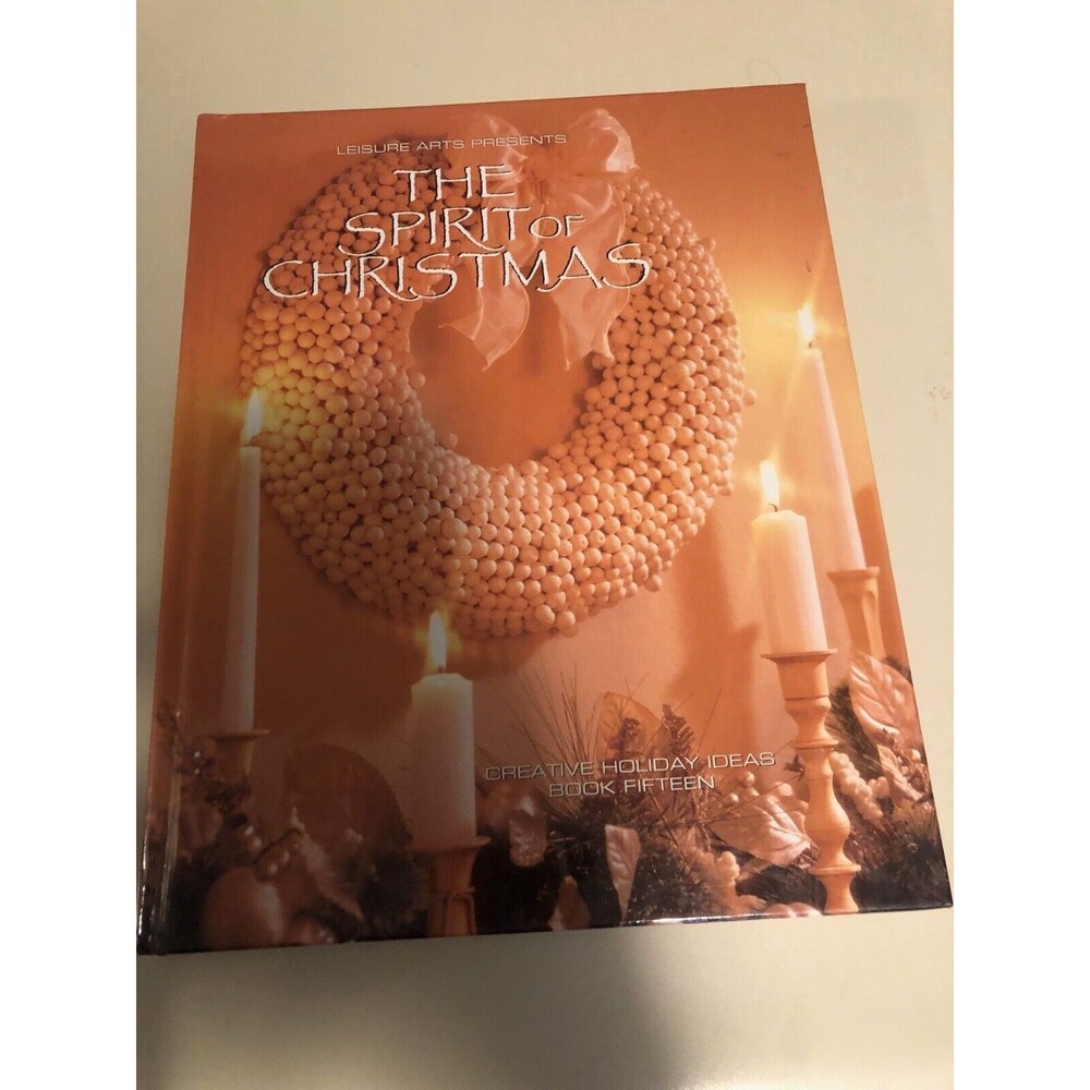 The Spirit‎ of Christmas Creative Holiday Ideas Book Fifteen - Leisure Arts